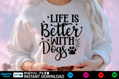 Life is Better with Dogs mothers day  Svg&2C; mothers Shirt&2C; mothers Funn