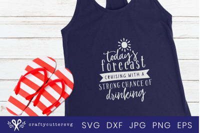 Cruise Vacation svg, Funny Cruise Ship t shirt Svg, Today&#039;s Forecast Cruising with a Strong Chance of Drinking, Cruise Svg Files for Cricut
