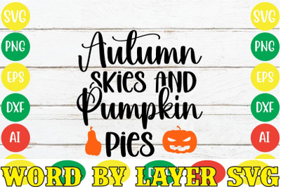 Autumn Skies And Pumpkin Pies SVG Cut File,Fall svg bundle,SVGs,quotes