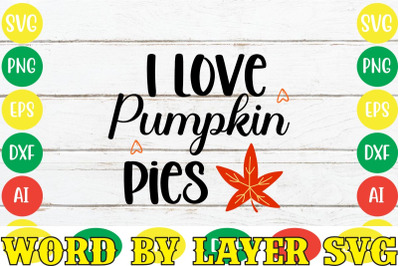 I Love Pumpkin Pies SVG Cut File