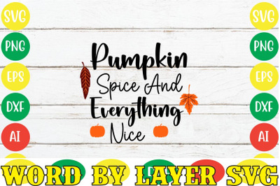 Pumpkin Spice And Everything Nice SVG Cut File