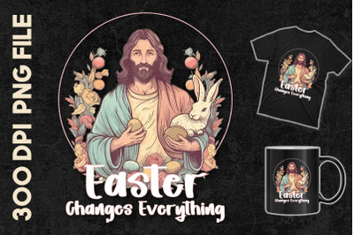 Easter Changes Everything