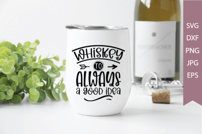 whiskey is always a good idea