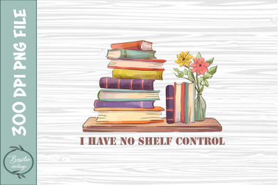 I Have No Shelf Control Book Floral