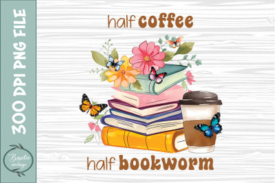 Half Coffee Half Bookworm Book Floral