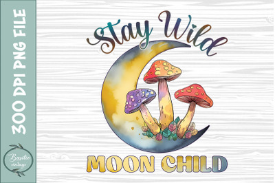 Stay wild moon child Moon Mushroom