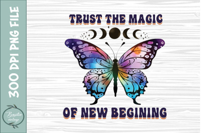 Trust the Madgic new begining Butterfly