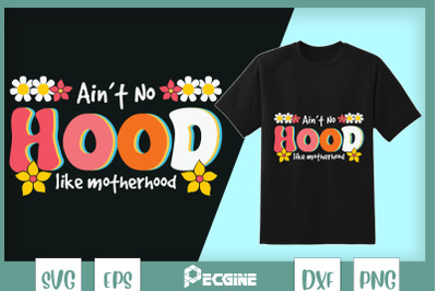 Ain&#039;t no Hood Like mother Hood Retro