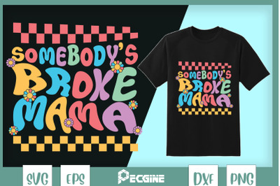 Somebody&#039;s Broke Mama Retro Mama