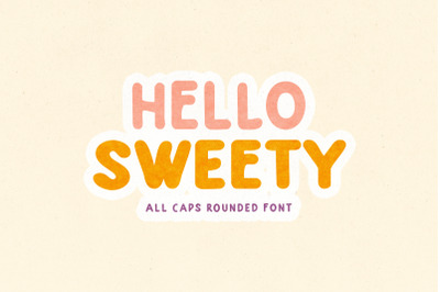 Hello Sweety - All Caps Rounded
