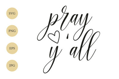 Pray Y&#039;all SVG, Pray SVG, Christian Quote SVG, Religious SVG