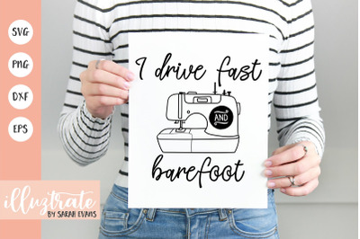 I drive fast and barefoot SVG Cut File, - Sewing Craft
