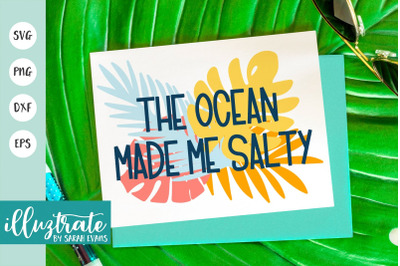 The Ocean Made me Salty | Summer Quote SVG Cut File