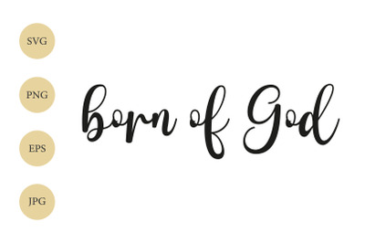 Born of God SVG, God SVG, Christian Quote SVG, Religious SVG