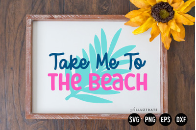 Take me to the beach  svg cut file | summer svg cut file