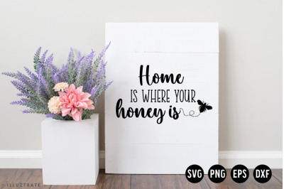 Home is where your honey is SVG Cut File | Bee Quote SVG