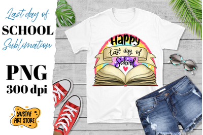 Happy last day of school sublimation design