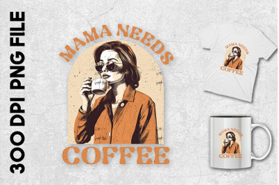 A Mama Needs Coffee Design