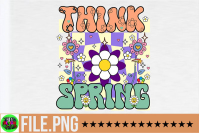 Think Spring PNG Sublimation&2C;Retro Spring PNG Bundle&2C; Spring Vibes png