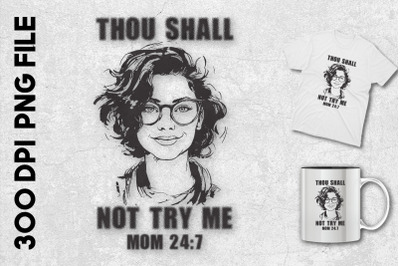 Thou Shall Not Try Me Mom 24:7