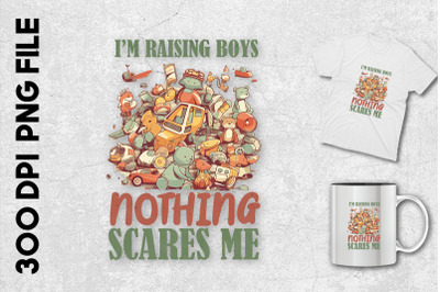 I&#039;m Raising Boys Nothing Scares Me