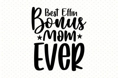 Best Effin Bonus Mom Ever