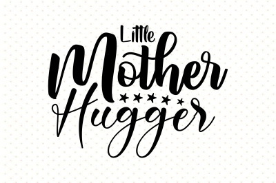 Little Mother Hugger