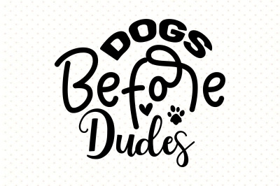 Dogs Before Dudes