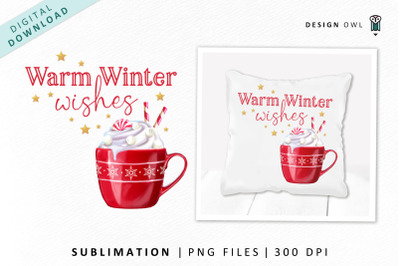 Warm Winter Wishes - Hot Chocolate Christmas Sublimation PNG