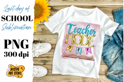 Teacher mode off. End school sublimation design