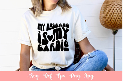 My Husband Is My Cardio Funny Workout SVG File