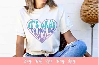 It&#039;s Okay To Not Be Okay Shirt SVG File