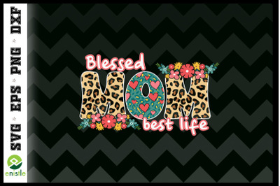 Blessed Mom Best Life Floral