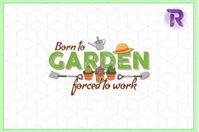 Born to Garden Forced to Work Mother