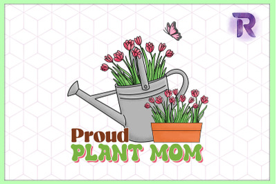 Proud Plant Mom Mother&#039;s Day