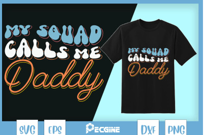 My Squad calls me Daddy Retro Papa