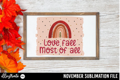 Love Fall Most of All - November Quote for sublimation printing
