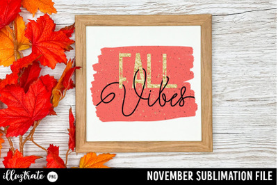 Fall Vibes - November Quote for sublimation printing