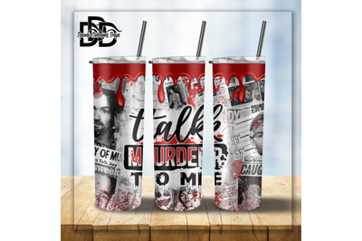 Talk Murder to Me_ Tumbler Wrap