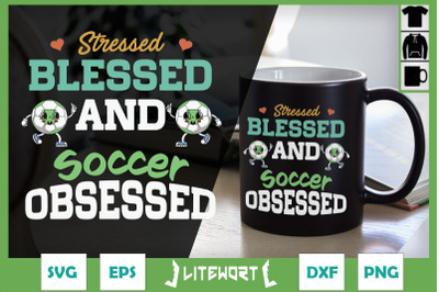 Stressed Blessed and Soccer Obsessed