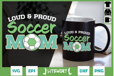 Loud and Proud Soccer Mom