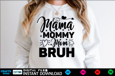 Mama Mommy Mom Bruh mothers day  Svg&2C; mothers Shirt&2C; mothers Funny  S