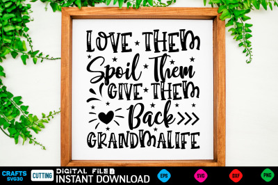 Love Them Spoil Them Give Them Back Grandmalife