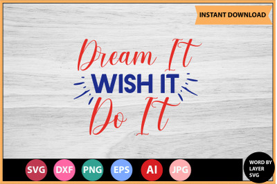 Dream It Wish It Do It SVG cut file design
