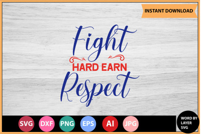 Fight Hard Earn Respect SVG cut file design