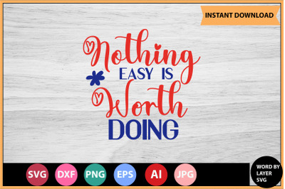 Nothing Easy Is Worth Doing SVG cut file design
