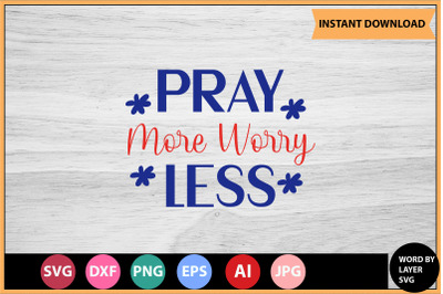 Pray More Worry Less SVG cut file design