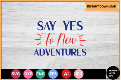 Say Yes To New Adventures SVG cut file design