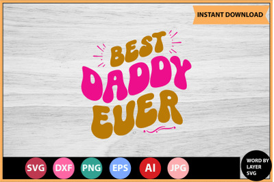 Best Daddy Ever SVG cut file design