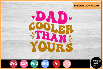 Dad Cooler Than Yours SVG cut file design